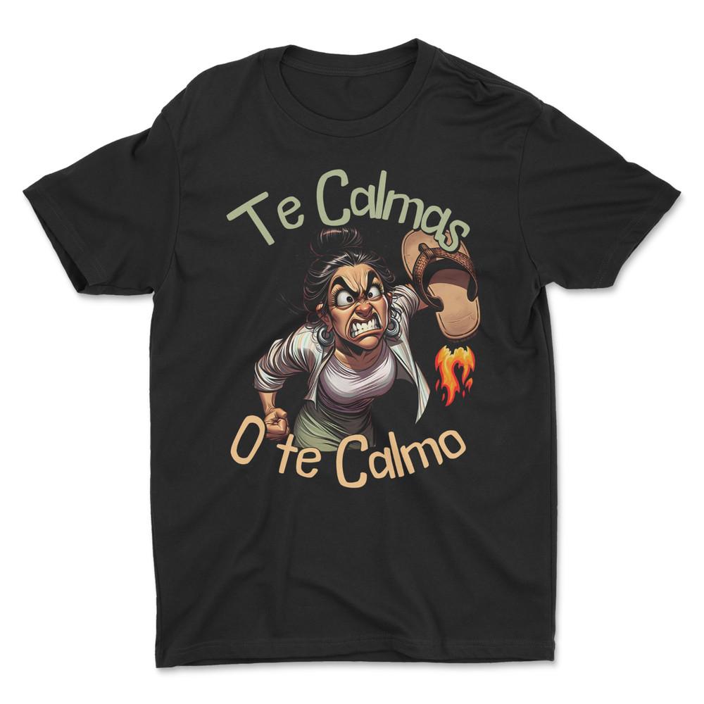 Te Calmas O Te Calmo T-Shirt , Funny T-Shirt Unisex T-Shirt XXXL