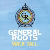 General Roots Walk Tall