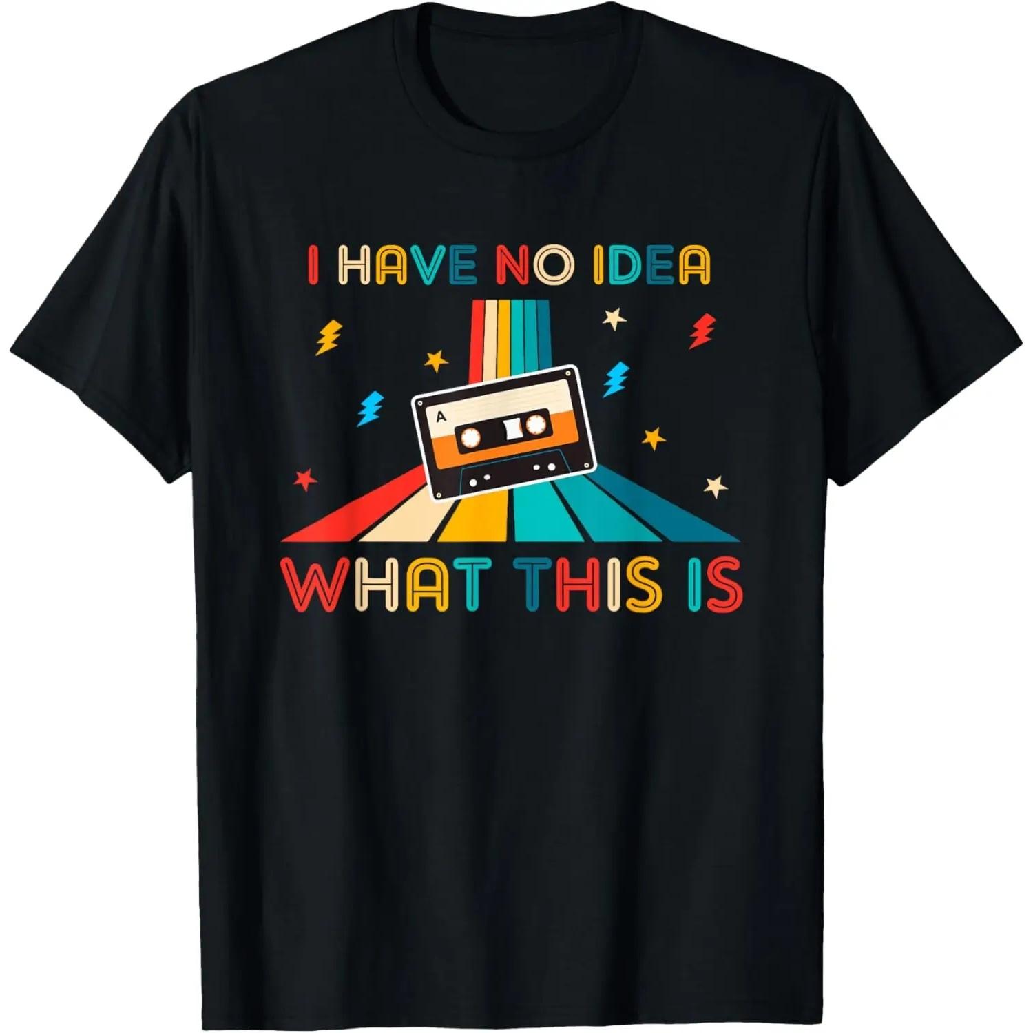 

I Have No Idea What This Is Men Women Kid 70s 80s 90s Outfit T-Shirt S чёрный