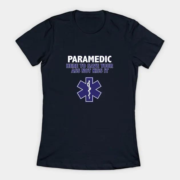 Paramedic Funny Here To Save Your Ass Not Kiss It Womens TShirt