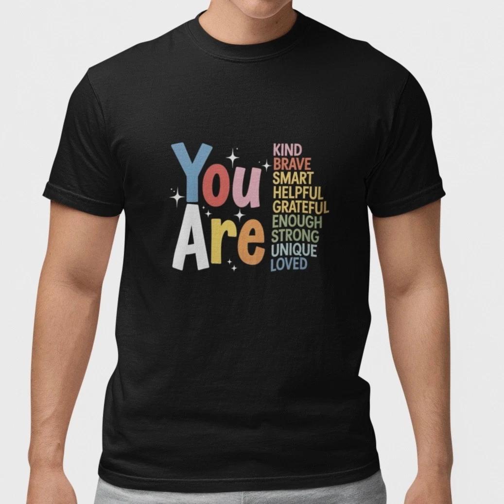 You Are Affirmation T Shirt Positive Quote Tee Kind Brave Smart Gift 100% Cotton XS