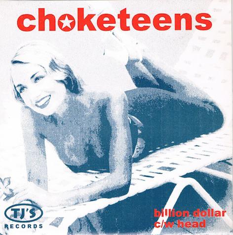 7inch Record CHOKETEENS - Billion Dollar TJS002 TJ's Records 1995 UK Rock Used