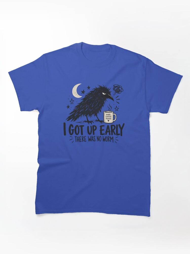 Worms I Got Up Early There Was No Worm, Funny Crow Quote, Sarcastic Raven Humor, Morning Person Joke, Bird Lover Gift Classic T-Shirt