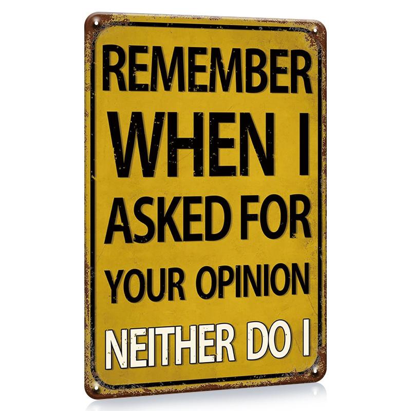 1pc, (8x12Inch/20*30cm), Funny Sarcastic Metal Tin Sign, Wall Decor, Man Cave Bar Decor, Remember When I Ask Your Opition Neithe