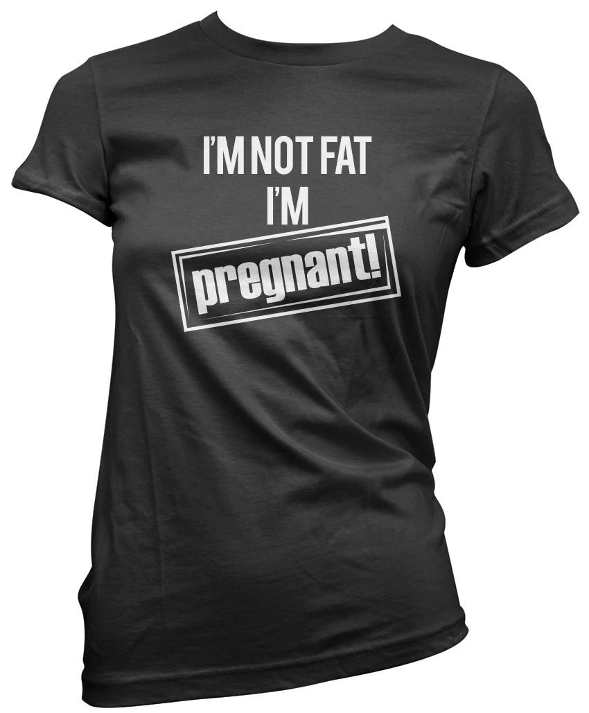 I am Not Fat I m Pregnant - Funny Maternity Mum to Be Womens T-Shirt 3XL