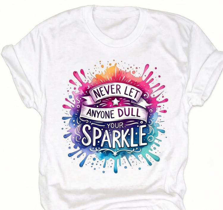 

2026 Never Let Anyone Dull Your Sparkle Womens Tee Inspirational Graphic Casual Positive Top 4XL