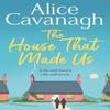 The House That Made Us by Alice Cavanagh Paperback Book 9781398510562