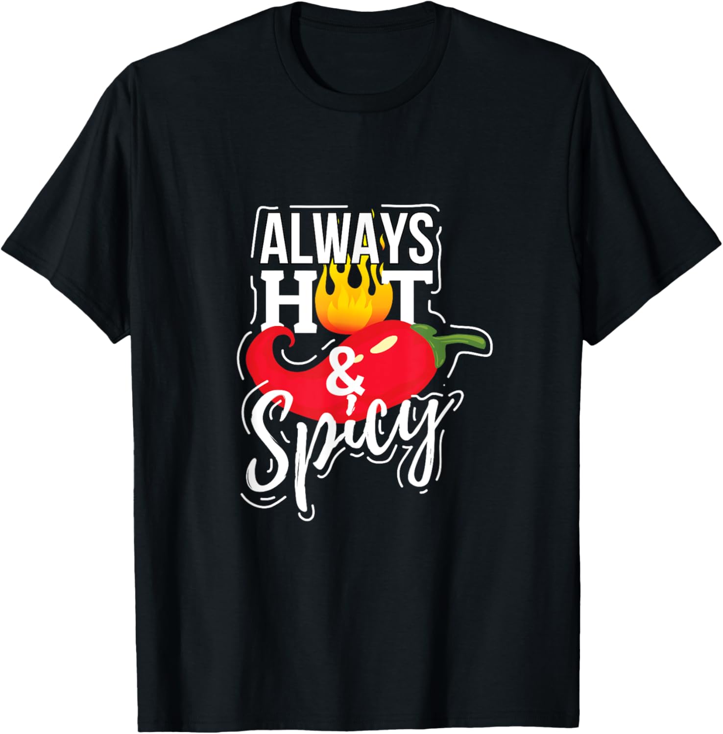 Always Hot & Spicy Chili Pepper Funny Gift T-Shirt Unisex T-Shirt XL