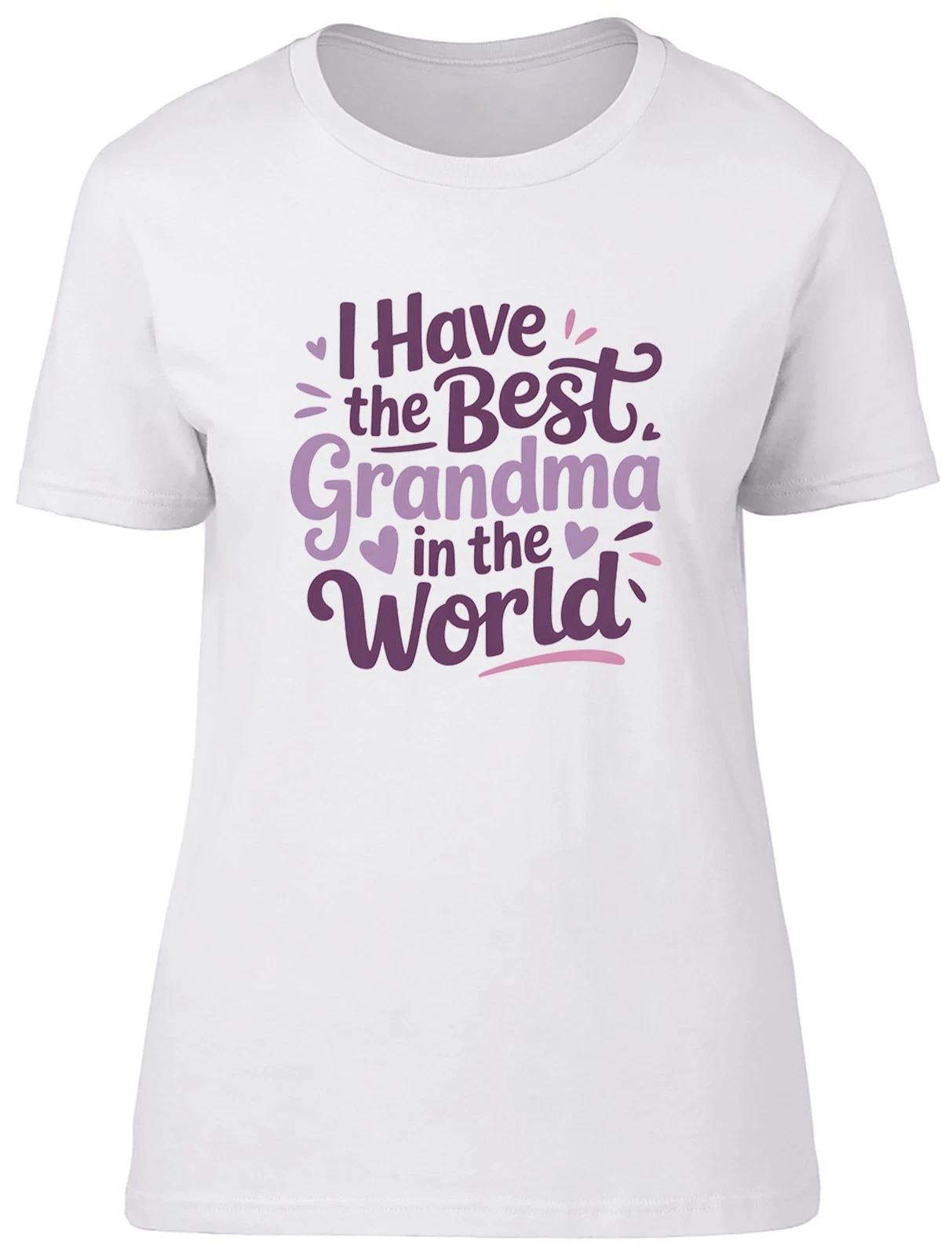 I Have the Best Grandma in the World Womens T-Shirt Ladies Gift Tee XXL
