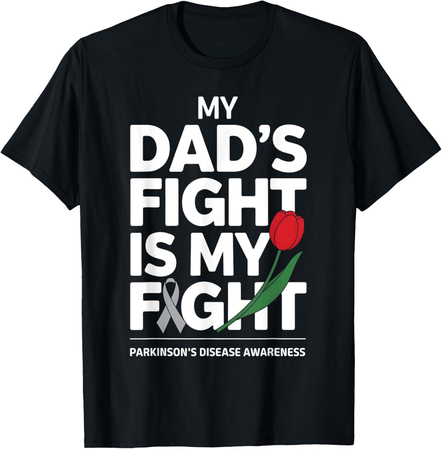 Dad s Fight Is My Fight Funny Parkinson’s Disease Awareness T-Shirt XXXXL