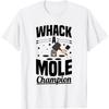 Whack a Mole Champion Quote for a Whack a Mole Player T-Shirt