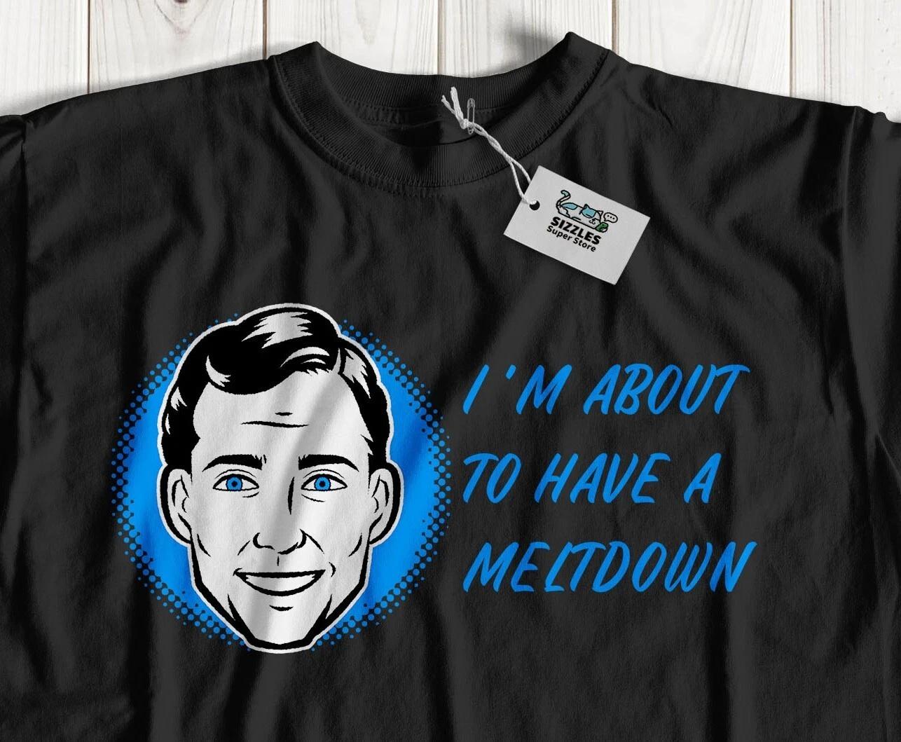 I m About To Have A Meltdown! Funny Mental Health Awareness T-Shirt Stressed Tee XL
