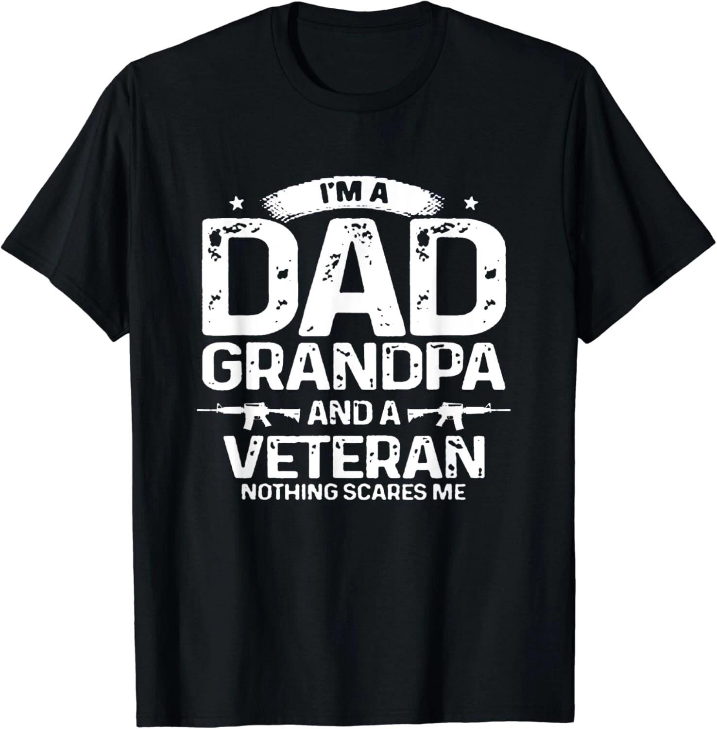 I m A Dad Grandpa Veteran Nothing Scares Me Gift Unisex T-Shirt L