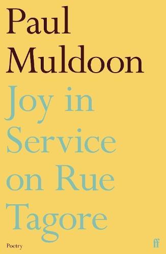Joy In Service On Rue Tagore by Paul Muldoon Paperback Book 9780571386024