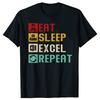 Funny Eat Sleep Excel Repeat Accountant Spreadsheet Tshirts Men Fashion Casual Tshirt 100 Cotton Loose Oversized T Shirt