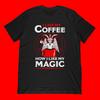 I Like My Coffee Magic T-Shirt Black Coffee Apparel