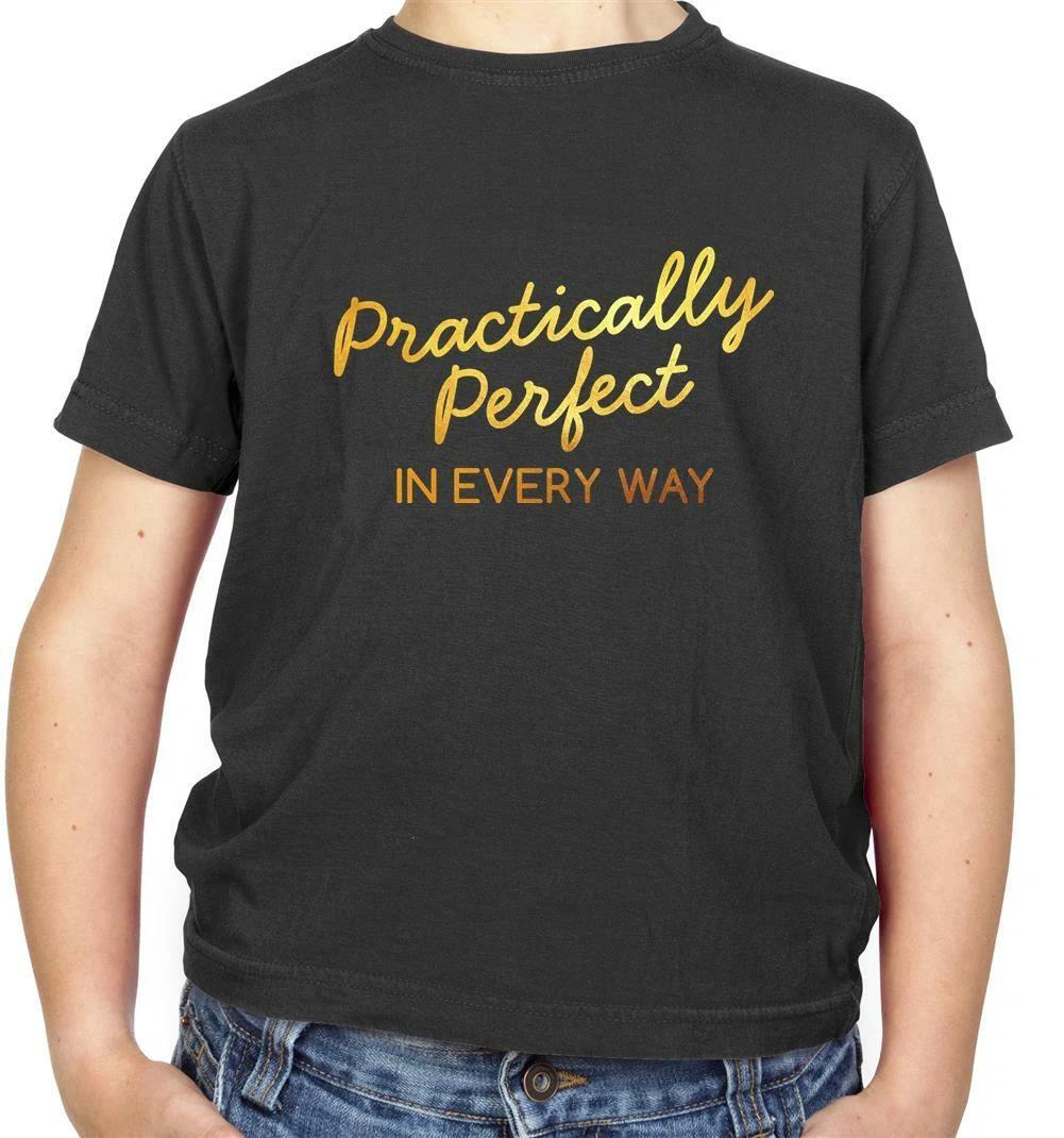 

Practically Perfect Kids T-Shirt - Poppins - Film - Quote - Musical - Gift 100
