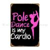 Pole Dance Is My Cardio Metal Plaque Poster Pub Wall Decor Wall Mural Iron Club Tin Sign Poster