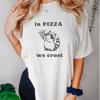 In Pizza We Crust Funny Racoon T Shirt Cotton