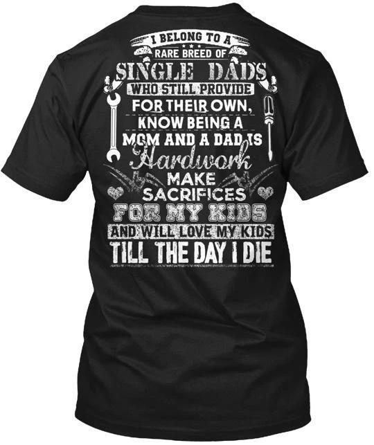 I Belong To A Rare Breed Of Single Dads T shirt Made in the USA Size S to 5XL L