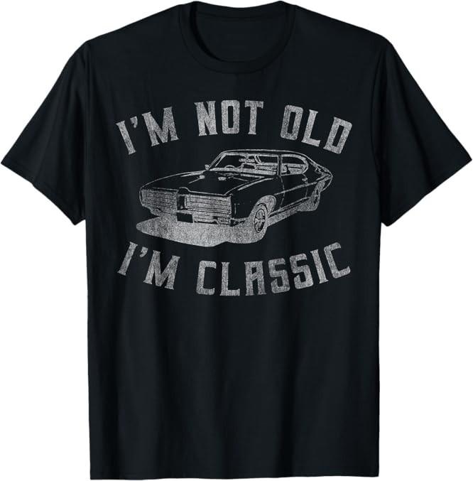 IM Not Old But Classic Funny Car Graphic Classic T-Shirt M-3XL Unisex T-Shirt XXXXL