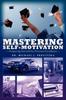 The Mastering Self-Motivation : Preparing Yourself for Personal Excellence Book