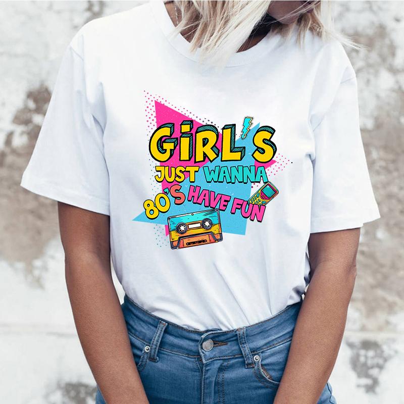 New Girl'S Just Wanna 80S Have Fun T Shirt Girl'S Just Wanna 80S Have Fun Print T-Shirt Female Summer Casual O-Neck Lady Tops
