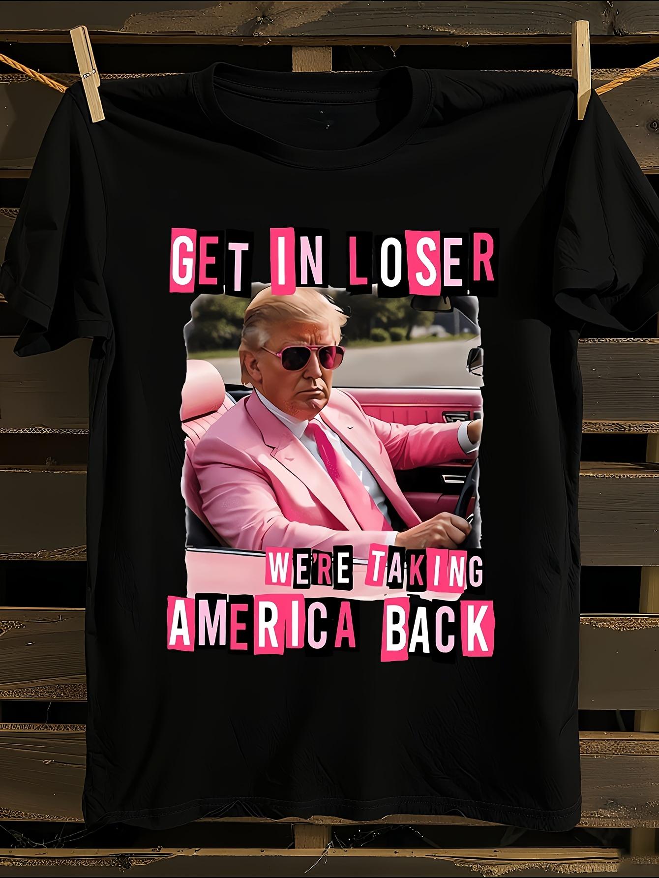 Funny Get In Loser Political Satire Graphic T-shirt L