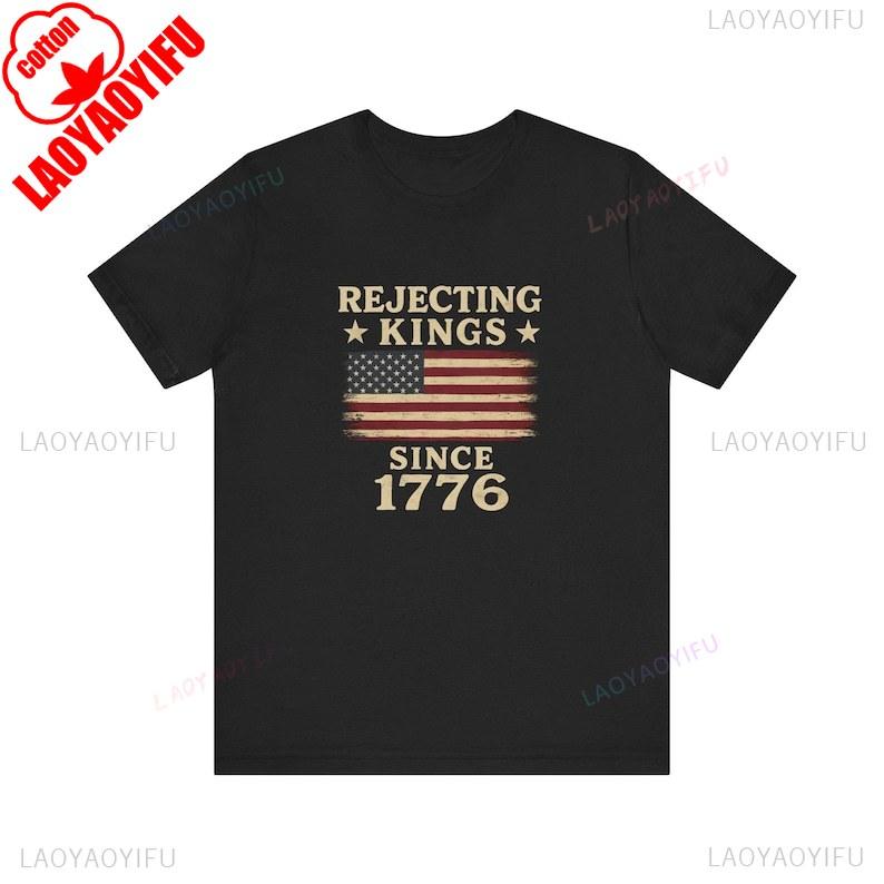 Rejecting Kings Since 1776 Shirt ProDemocracy AntiAuthoritarian High Quality Cotton Tee Fashion Letters Printed Tshirt Tops