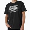 Lucky Ping Pong Shirt Do Not Wash Table Tennis Desig Premium T-Shirt M-2XL Gift,
