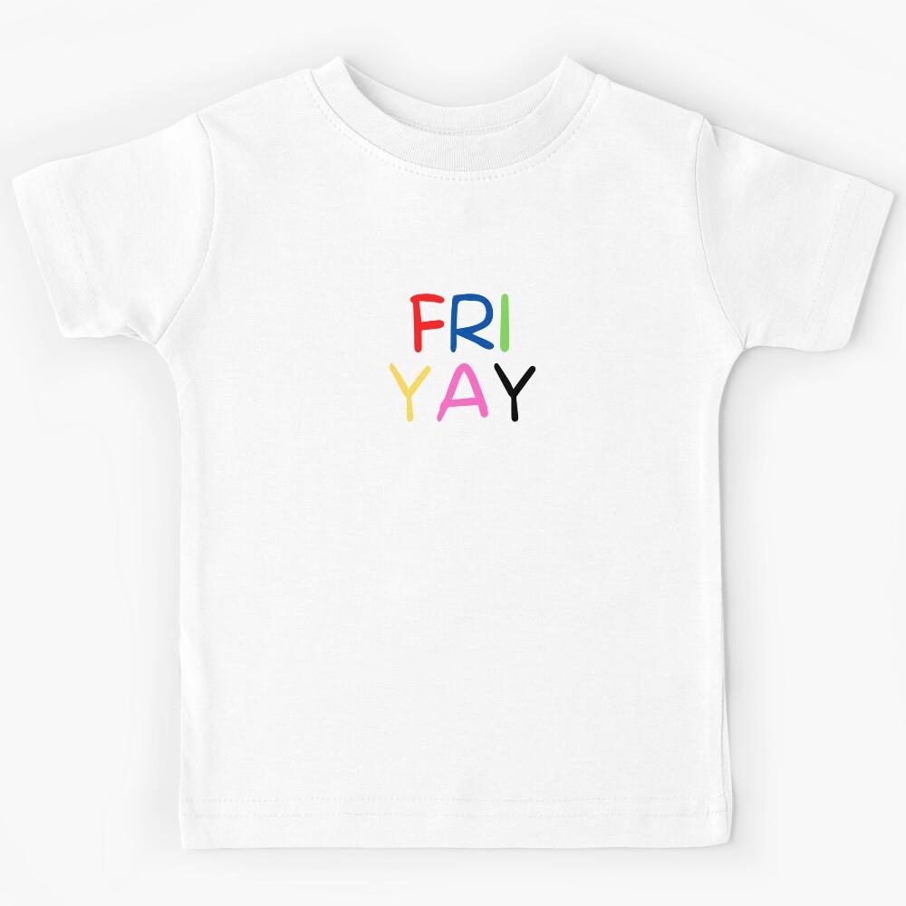 Happy Fri-Yay | gift for teachers & Friday Lovers Kids T-Shirt 170
