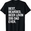 Best Bearded Beer Dad Funny Quote Dog T-Shirt