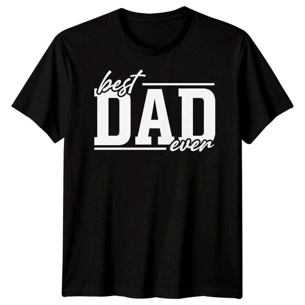 Best Dad Ever Unisexs Funny Fathers Day TShirt Tee Papa Life Daddy Gift 2FD