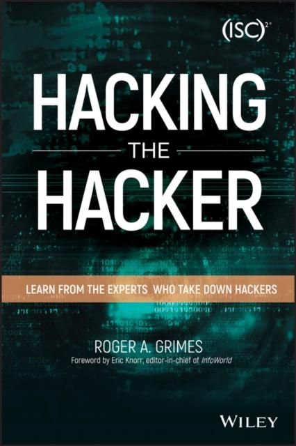 The Hacking the Hacker : Learn From the Experts Who Take Down Hackers Book