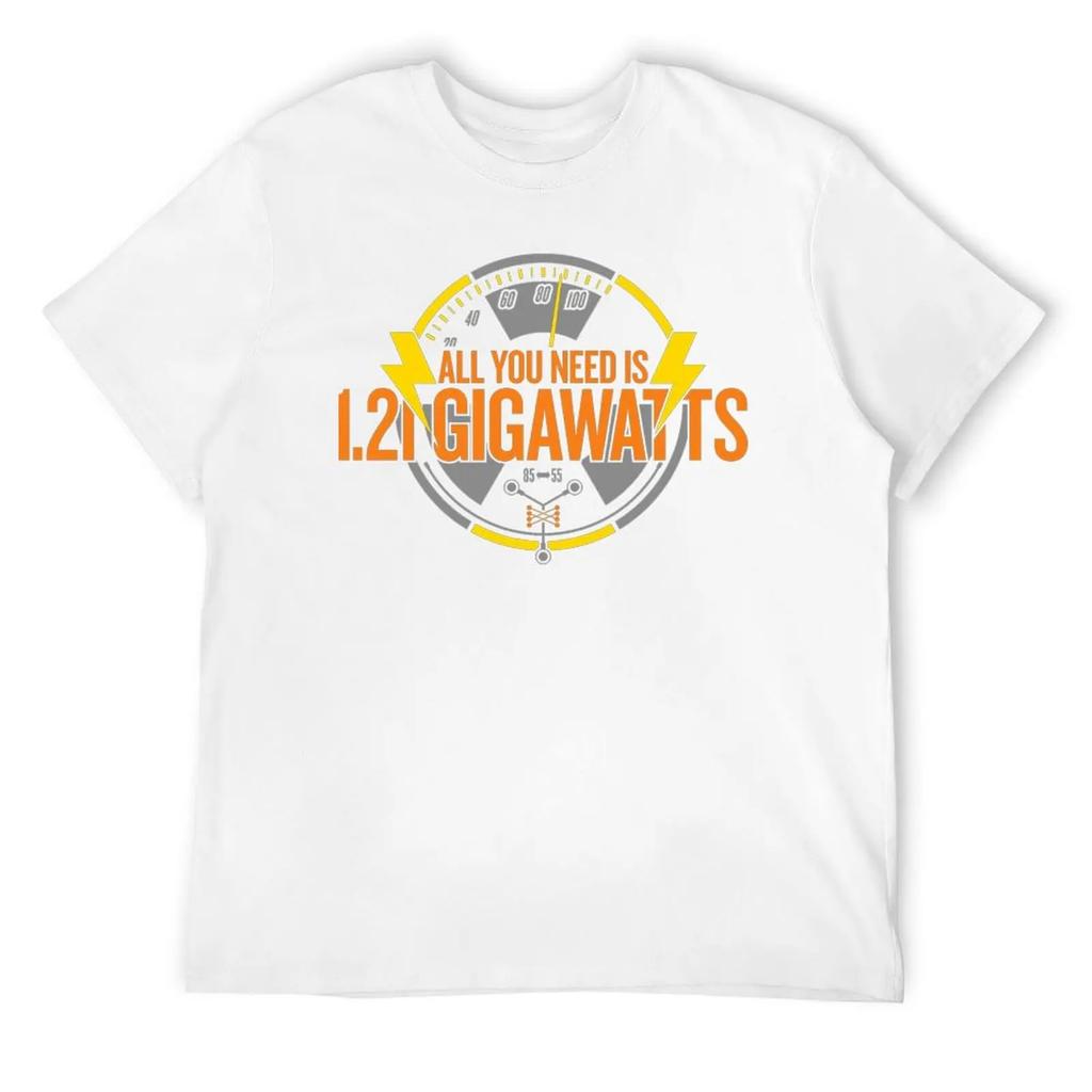 All You Need Is 1.21 Gigawatts Essential T-shirt Harajuku Campaign  Funny Novelty Tees Top Quality Leisure USA Size