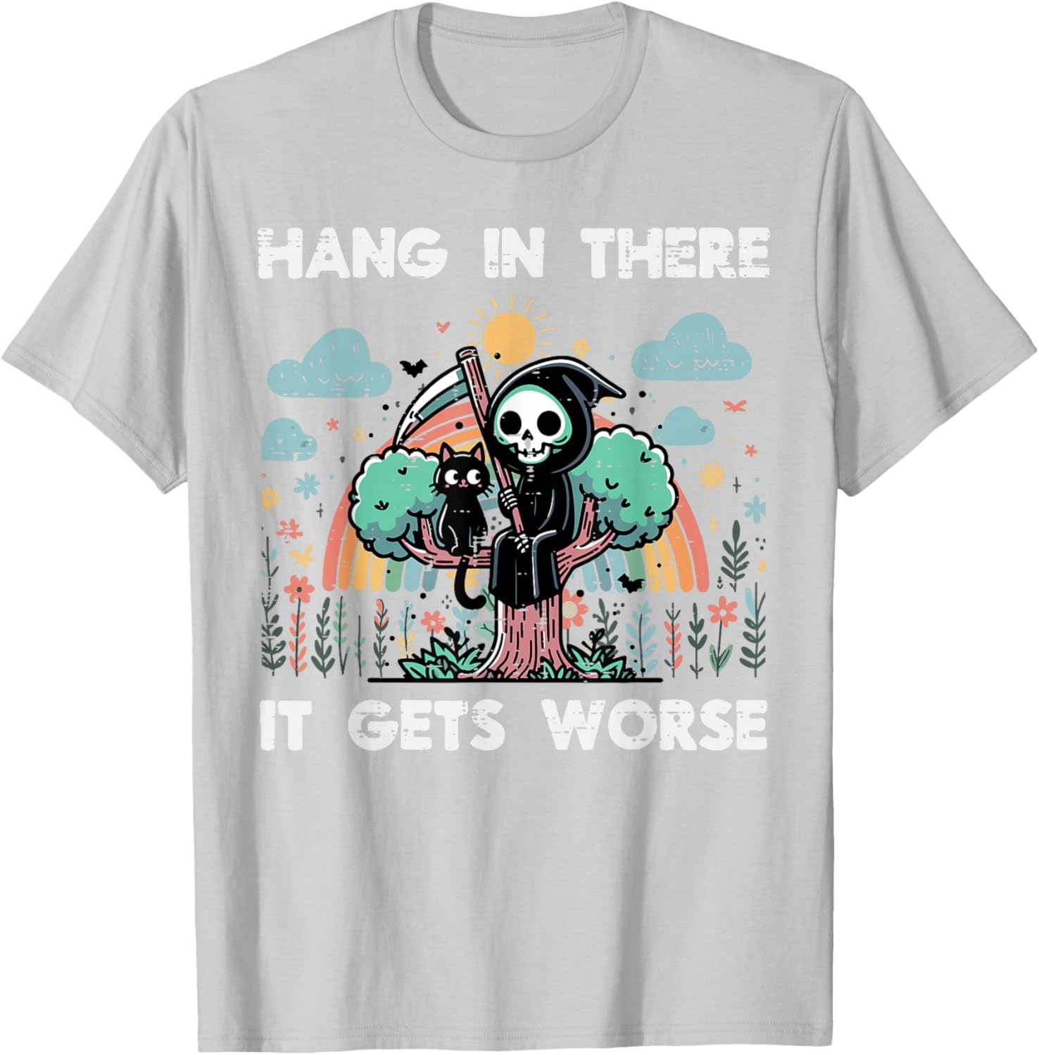 Hang In There It Gets Worse Grim Reaper Funny Goth Graphic Tee Casual Short Sleeve TShirt S