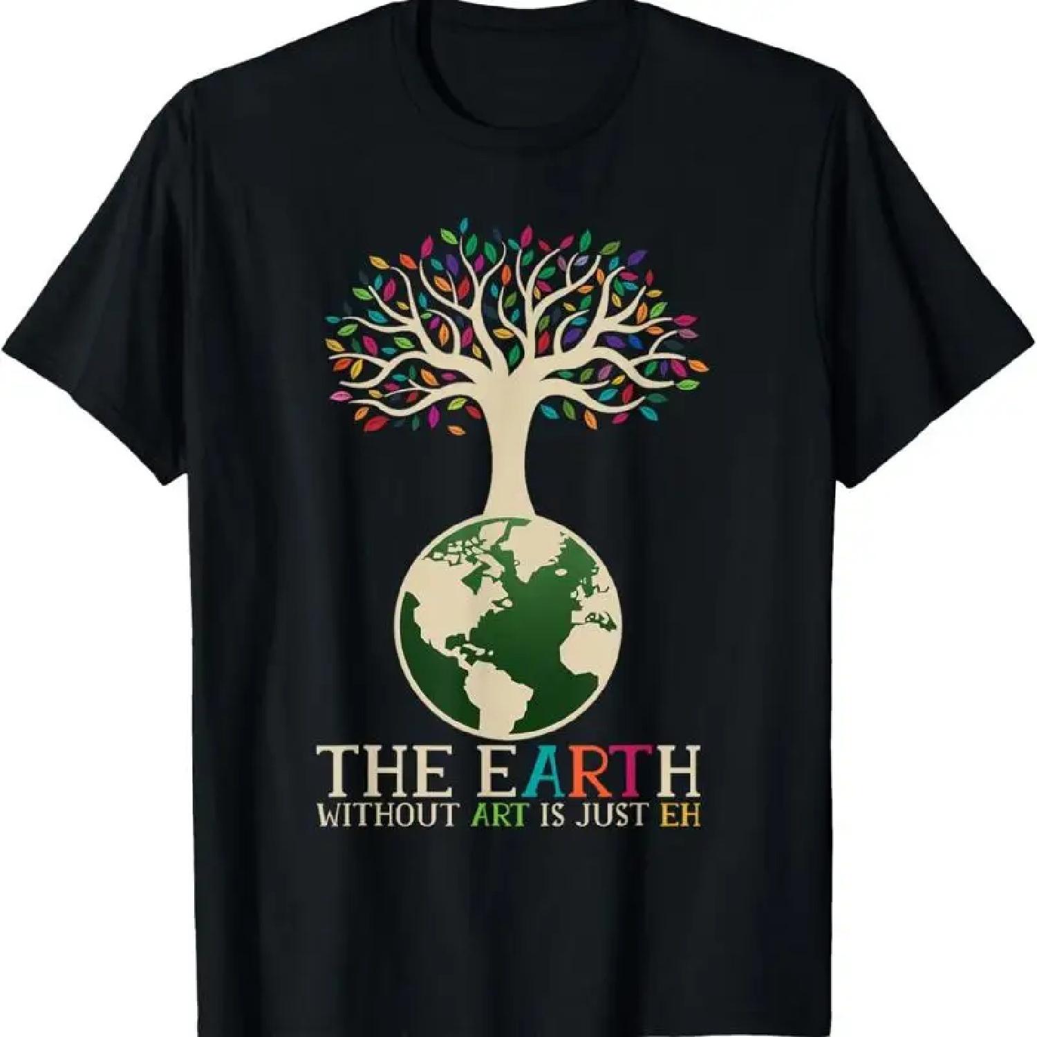 Earth Day Pun The Without Art Is Just Eh T Shirt S