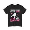 Hockey Shirt, I Know I Play Like A Girl Try To Keep Up Women Girls Shirt