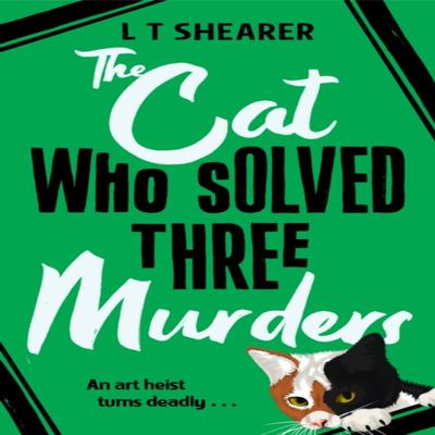 The Cat Who Solved Three Murders by L T Shearer Hardback Book 9781529098044