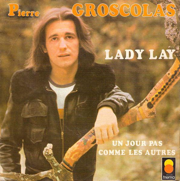 

7inch Record PIERRE GROSCOLAS - Lady Lay 50015 Trema 1973 France Pop Used
