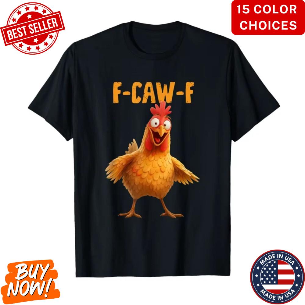 F-Caw-F Chicken Funny Adult Humor Rooster Meme T-Shirt for Men Women 100% Cotton Unisex T-Shirt S