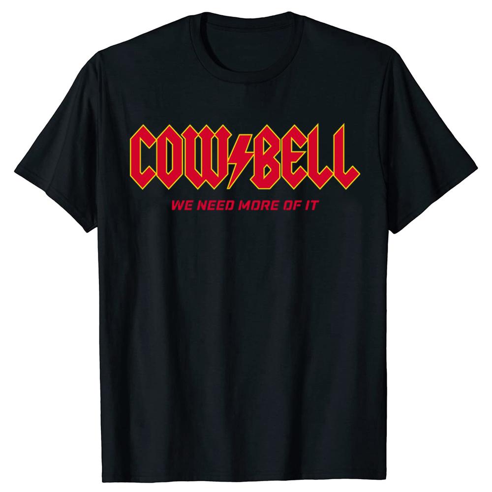 Funny Needs More Cowbell Graphic Tshirts Men Womens Fashion Casual Tshirt 100 Cotton Loose Oversized T Shirt Summer