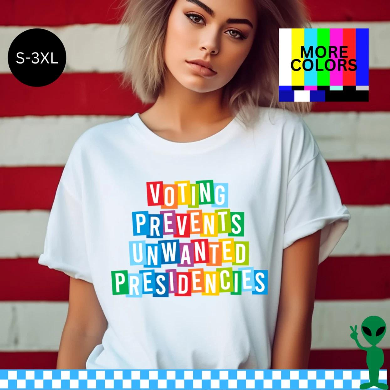 Voting Prevents Unwanted Presidencies Shirt S-3XL Unisex Short-Sleeve 2XL