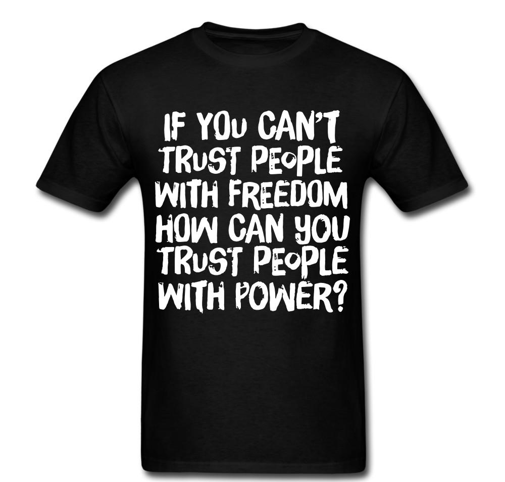 Can't Trust People With Freedom How Can Trust With Power T Shirt Tee