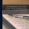 Grammatik Des Neutestamentlichen Griechisch by Friedrich Blass... 9781015826076