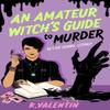 An Amateur Witchs Guide To Murder by K. Valentin Hardback Book 9798892423427