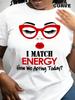 Casual T-Shirt with "I Match Energy" Slogan, Crew Neck Polyester Fabric, Medium Stretch Women Clothing Fashion Summer Streetwear