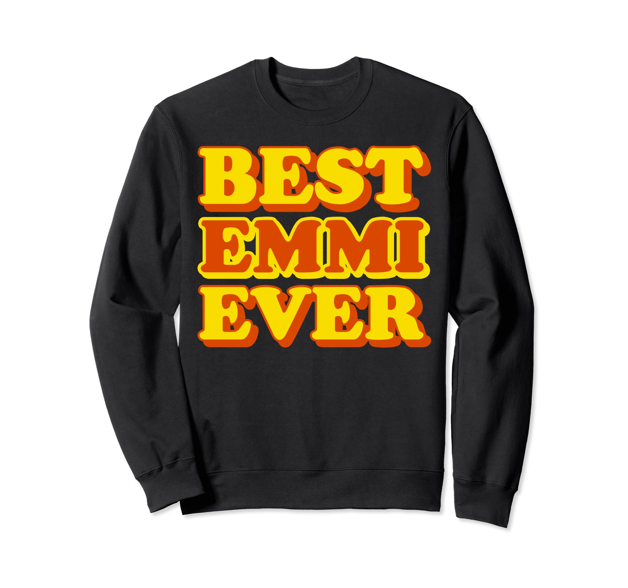 

Best First Name Funny Sweatshirt Ever Emi-Emi чёрный
