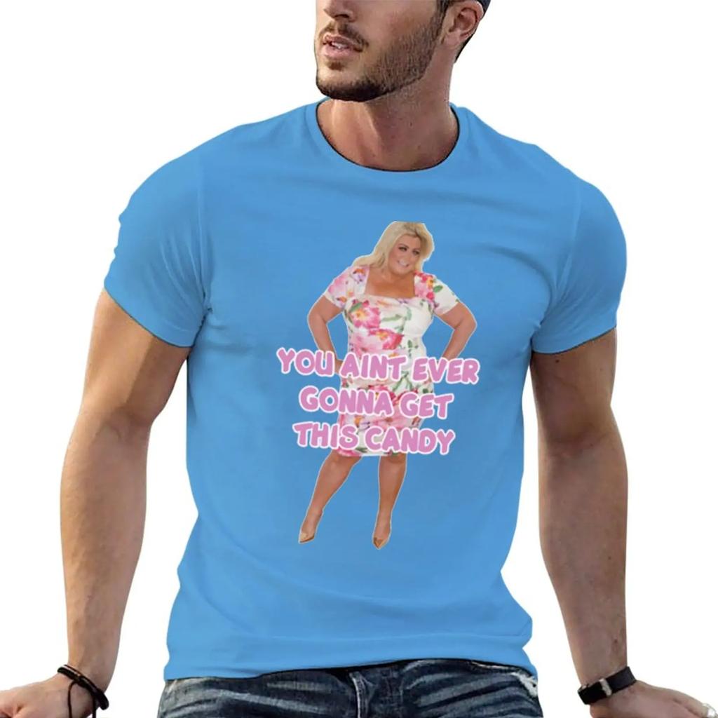 You Aint Ever Gonna Get This Candy Gemma Collins Tshirt Shirts Graphic Tee Designer Shirts Unisexs Graphic Tshirts Pack