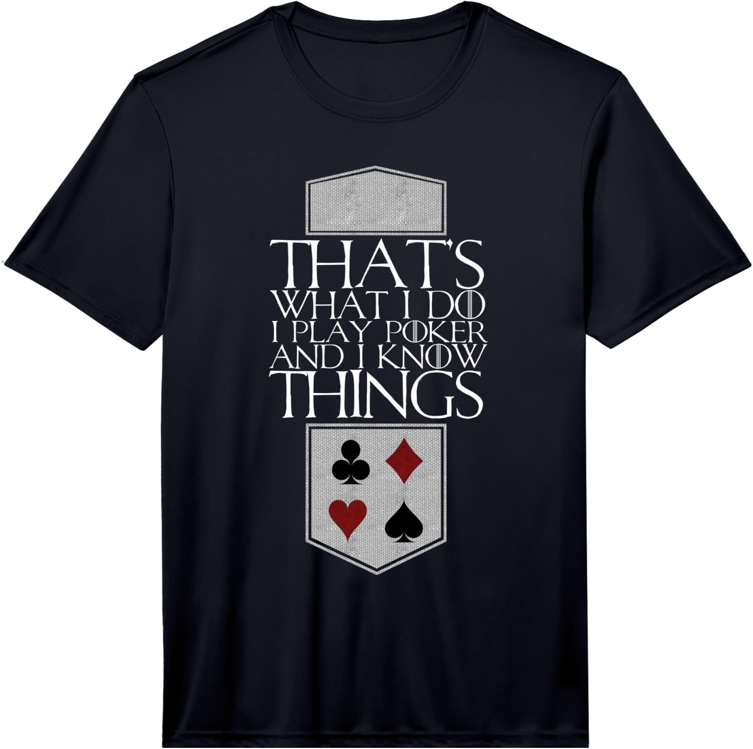 I Play Poker and I Know Things Funny Performance T-Shirt Unisex T-Shirt S